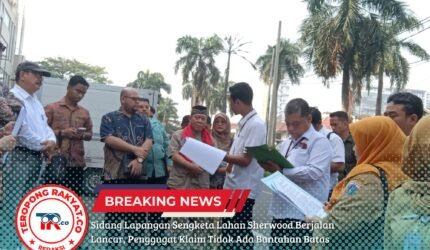 Sidang Lapangan Sengketa Lahan Sherwood Berjalan Lancar, Penggugat Klaim Tidak Ada Bantahan Batas Objek, PN Jakarta Utara Diharapkan Tegakkan Kepastian Hukum - Teropong Rakyat