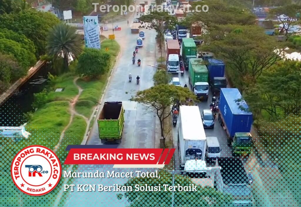 Marunda Macet Total Dan Lumpuh, PT KCN Berikan Solusi Terbaik - Teropong Rakyat