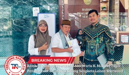 Kembali Datangi Bawas MA, Ahli Waris H. Makawi Tagih Pengawasan Ketat atas Sidang Sengketa Lahan Sherwood - Teropong Rakyat