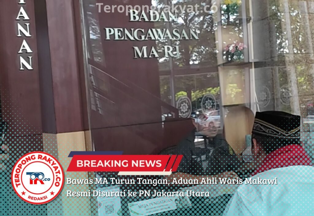 Portal Berita Indonesia dan Dunia Terkini Hari Ini, Update Harian Terbaru, Terlengkap, Tajam, Aktual dan Berimbang. Bawas MA Turun Tangan, Aduan Ahli Waris Makawi Resmi Disurati ke PN Jakarta Utara - Teropong Rakyat