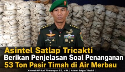 Asintel Satlap Tricakti Beri Penjelasan Terkait Penanganan 53 Ton Pasir Timah di Air Merbau - Teropong Rakyat