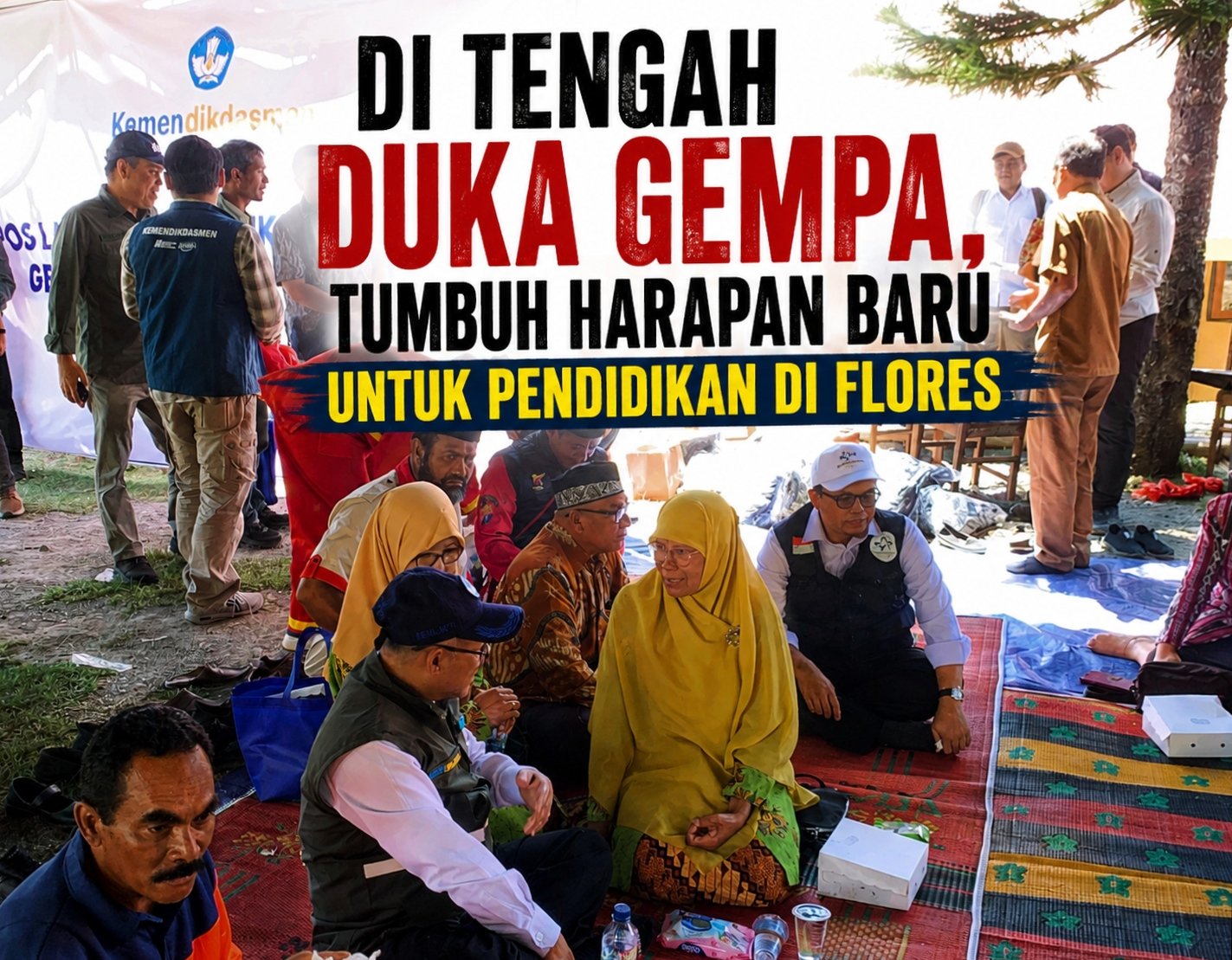 Mendikdasmen Peduli Gempa Flores, Pastikan Tidak Ada Anak Yang Putus Sekolah Dan Kober Aisyiyah Jadi TK