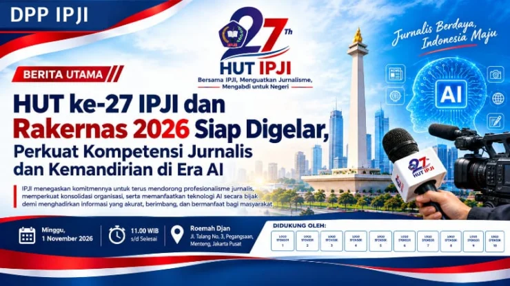 HUT ke-27 IPJI dan Rakernas 2026 Siap Digelar, Perkuat Kompetensi Jurnalis dan Kemandirian di Era AI