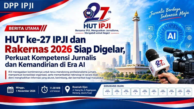 HUT ke-27 IPJI dan Rakernas 2026 Siap Digelar, Perkuat Kompetensi Jurnalis dan Kemandirian di Era AI - Teropong Rakyat