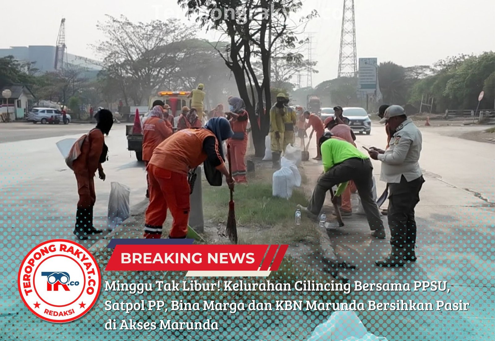 Minggu Tak Libur! Kelurahan Cilincing Bersama PPSU, Satpol PP, Bina Marga dan KBN Marunda Bersihkan Pasir di Akses Marunda