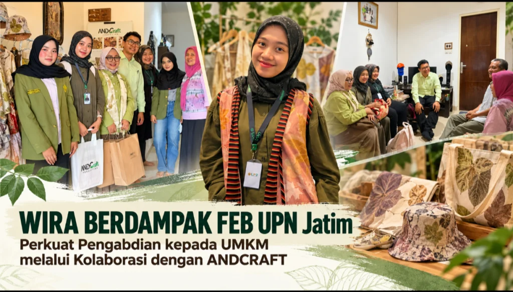 WIRA BERDAMPAK FEB UPN Jatim Perkuat Pengabdian kepada UMKM melalui Kolaborasi dengan ANDCRAFT - Teropong Rakyat